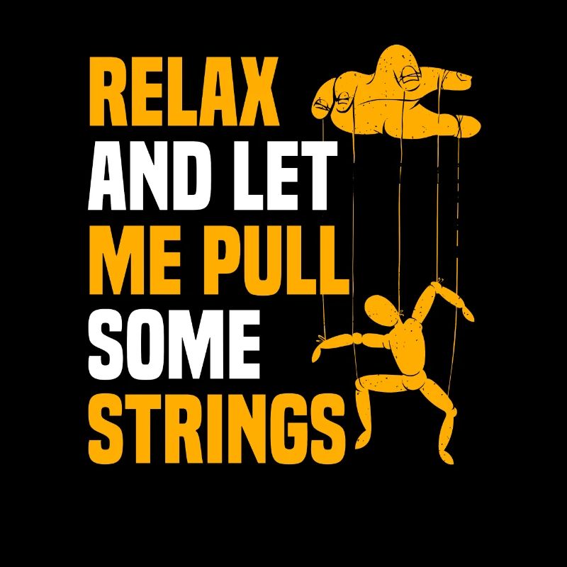 Relax and let me pull some strings