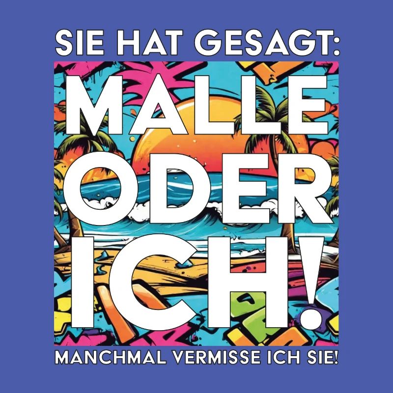 Lustiger Mallorca Spruch Malle oder ich