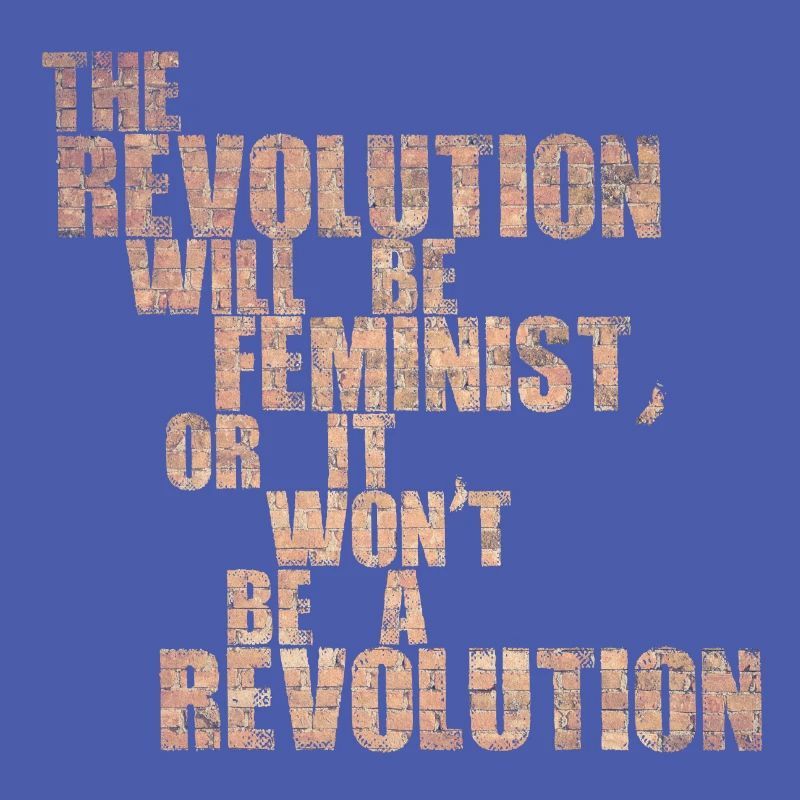Die Revolution wird feministisch sein, oder wird sie es nicht sein