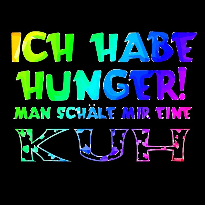 Ich habe Hunger! Man schäle mir eine Kuh