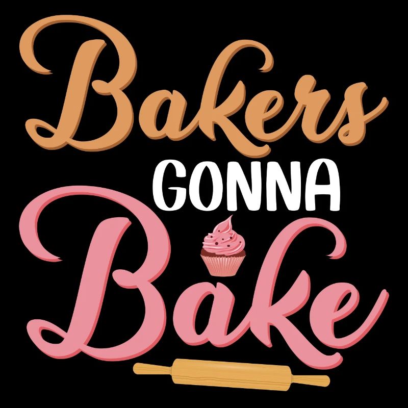 Bakers Gonna Bake Baking Cake Cookie Pastry