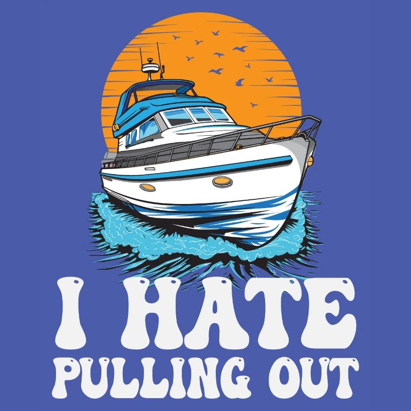 I Hate Pulling Out Funny Motorboating Quote