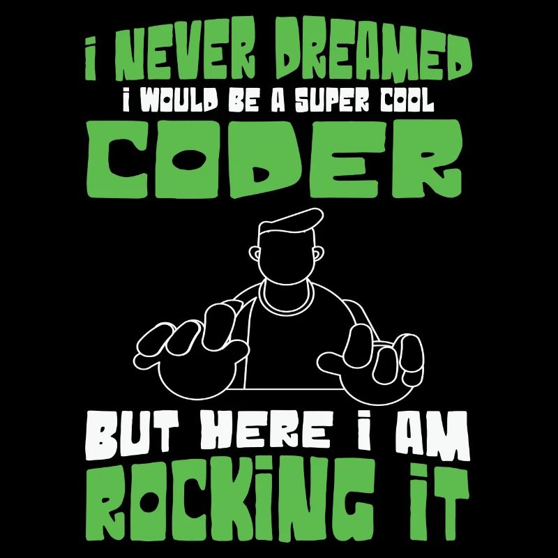 I Never Dreamed i would be cool Coder