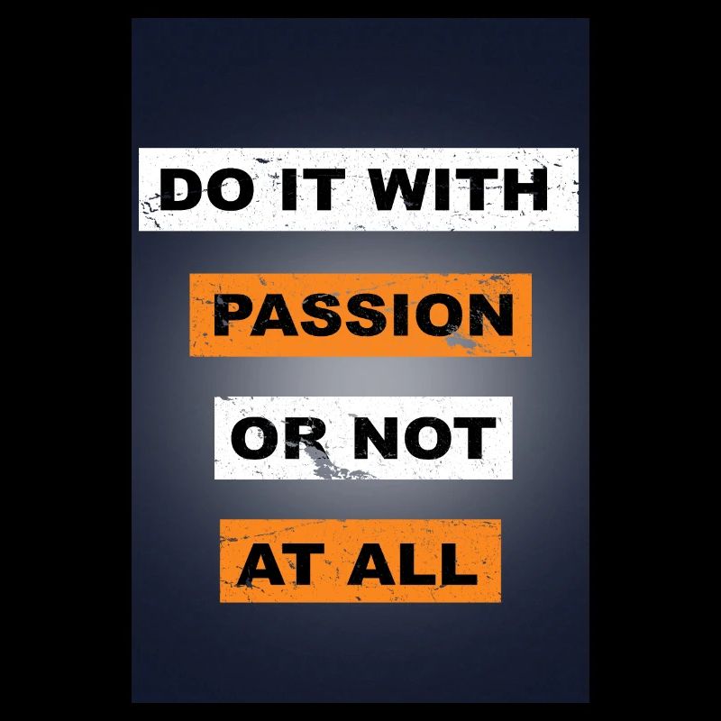 Tun Sie es mit Leidenschaft oder sagen Sie gar nicht Schriftzug