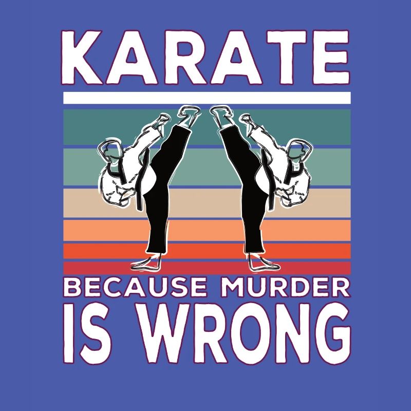 Karate Because Murder is Wrong Karate Saying