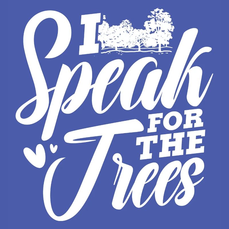 I speak for the trees Design