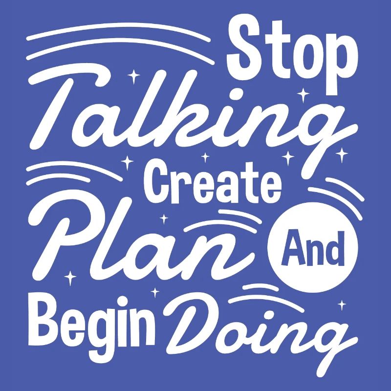 Stop Talking Create Plan and Begin Doing Hard Work