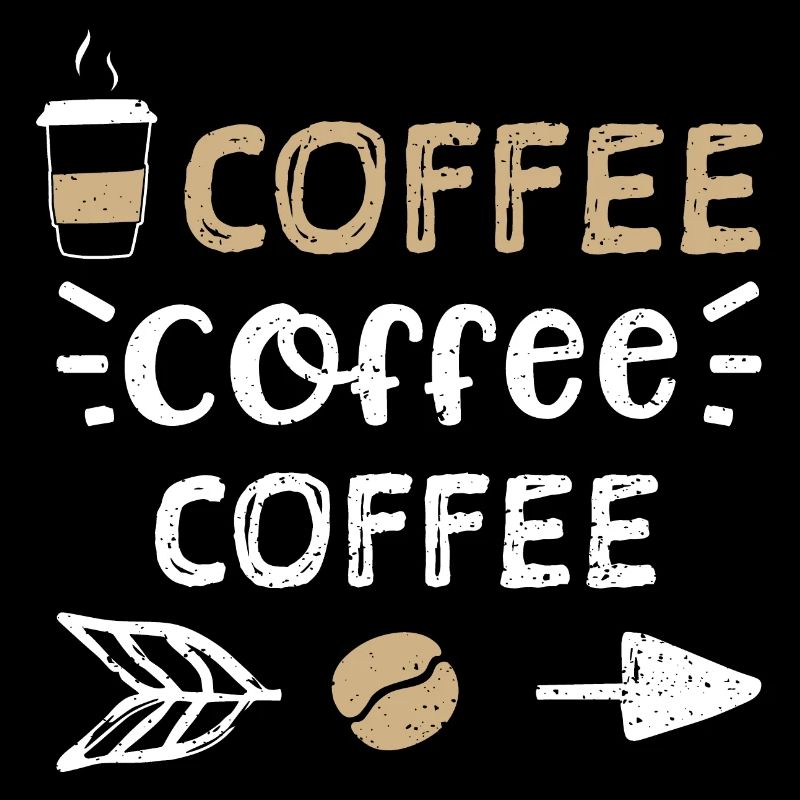 Coffee Coffee Coffee - Coffee
