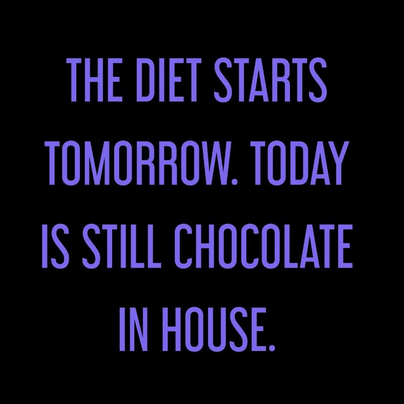 Le régime commence demain - chocolat dans la maison!