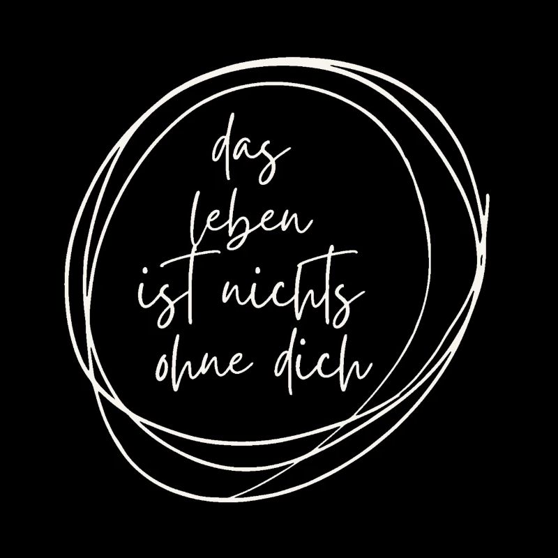 das leben ist nichts ohne dich