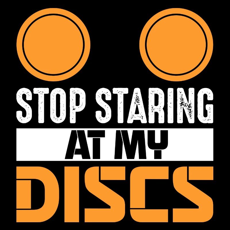 Stop Staring At My Discs Frisbee Golf Disc
