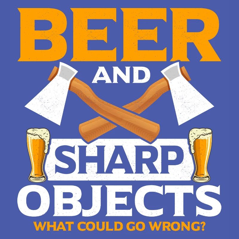Beer And Sharp Objects Axe Throwing Hatchet Ax
