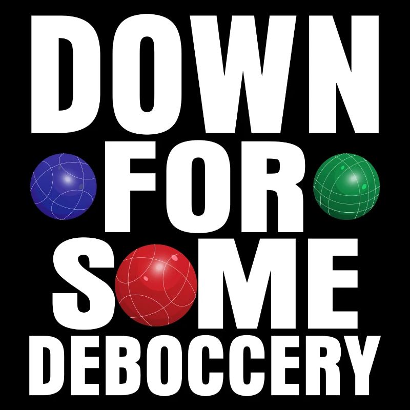 Down For Some Deboccery Petangue Team Bocce