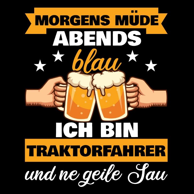 Morgens Müde Abends Blau Traktorfahrer
