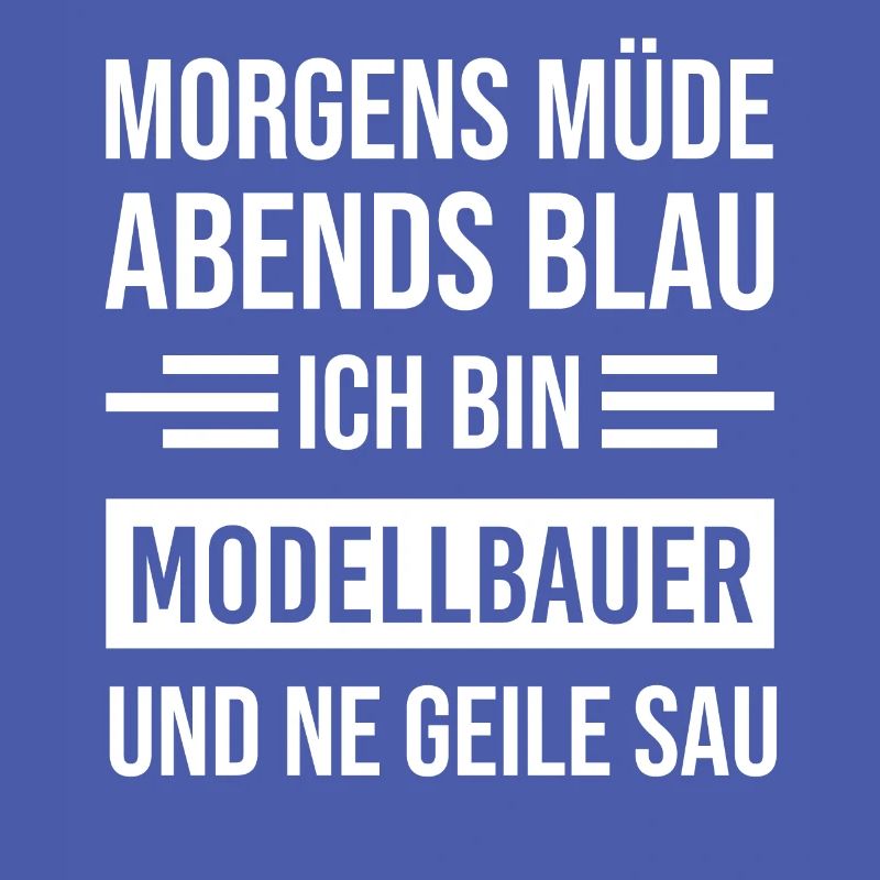 Morgens Müde Abends Blau Modellbauer