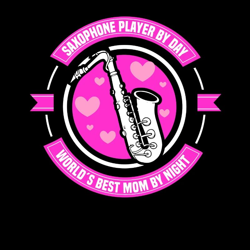 Saxophone player by day world´s best mom