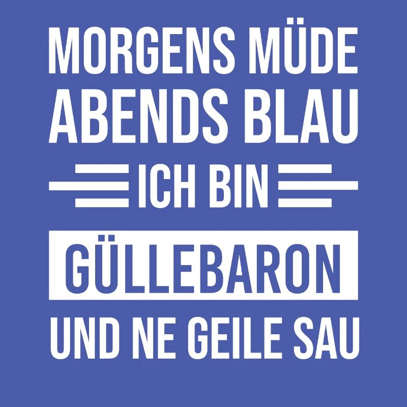 Morgens Müde Abends Blau Güllebaron