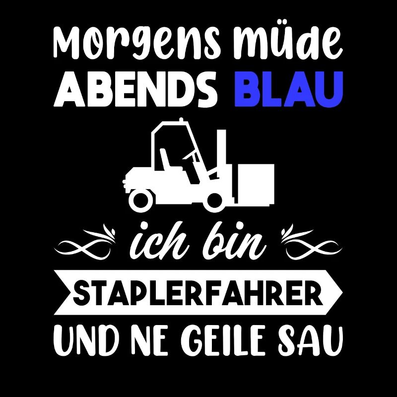 Morgens Müde Abends Blau Staplerfahrer