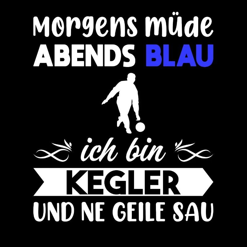 Morgens Müde Abends Blau Kegler
