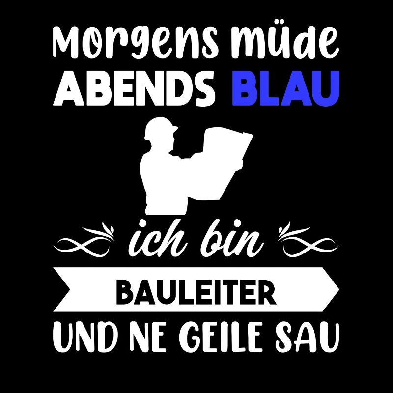 Morgens Müde Abends Blau Bauleiter