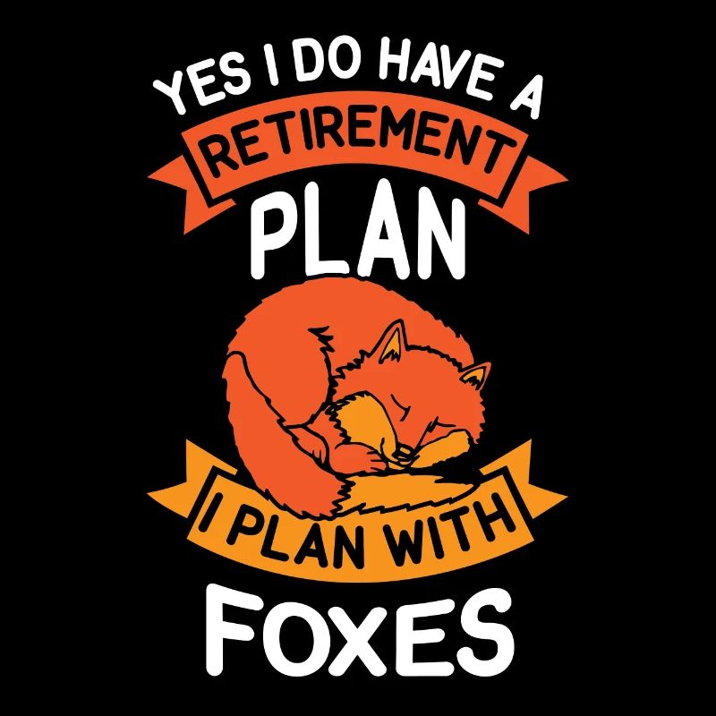 have a retirement plan i plan with foxes