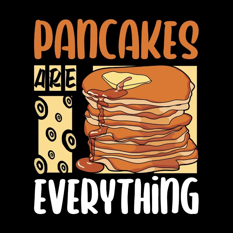 Pancakes are everything