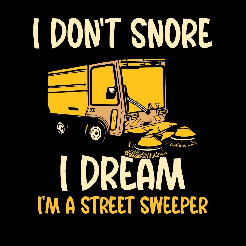 I don't snore I dream I'm a street sweeper