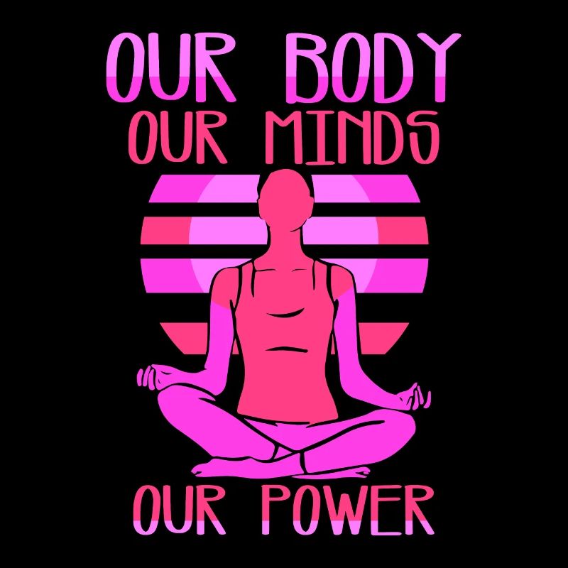 Our body our minds our power