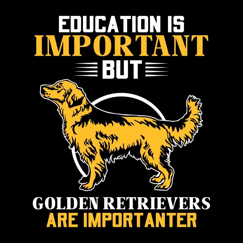 but Golden retrievers are importanter