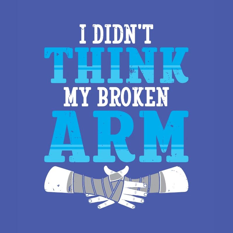 I didnt think my broken arm