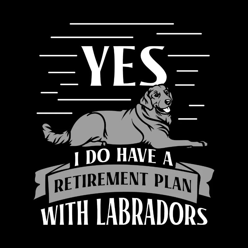 i plan with Labradors