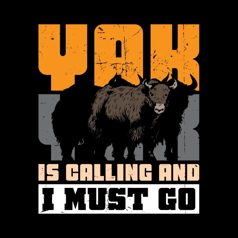 Yak Is Calling And I Must Go