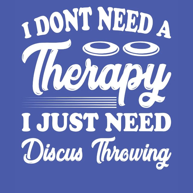 I dont need a therapyjust need Diskus werfen