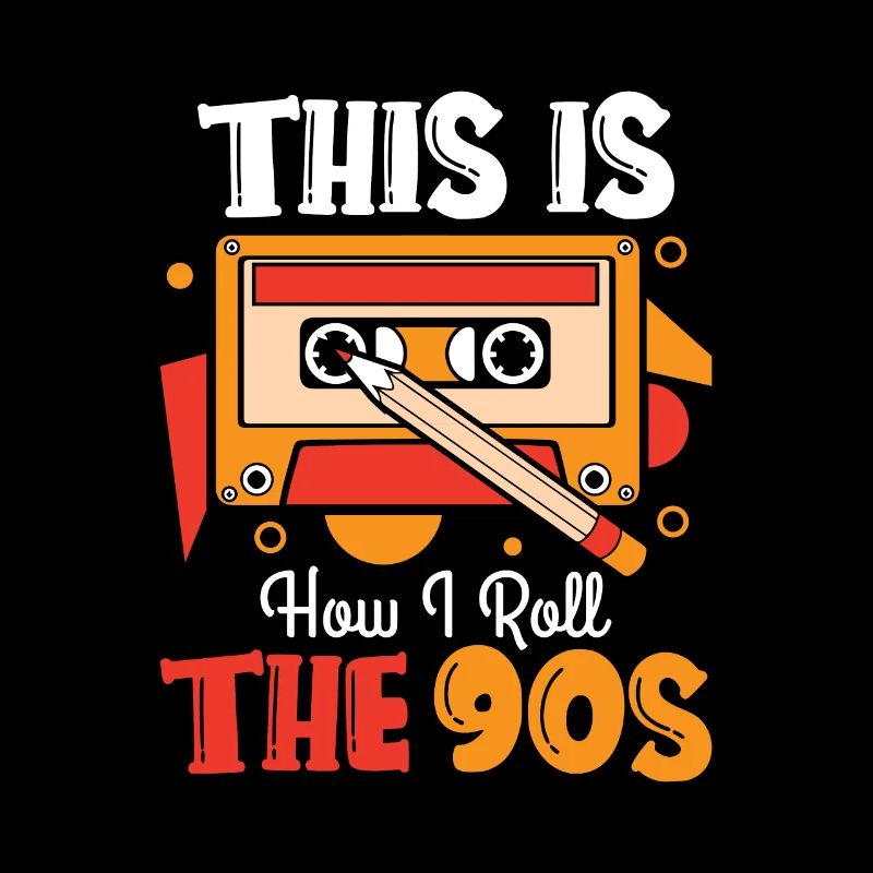 This is how i roll the 90s