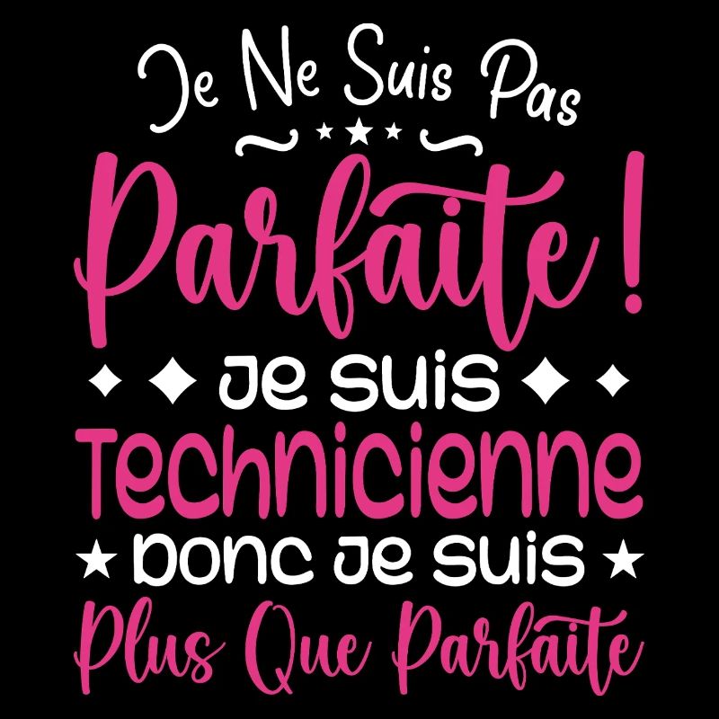 Une Technicienne plus que parfaite, métier de rêve
