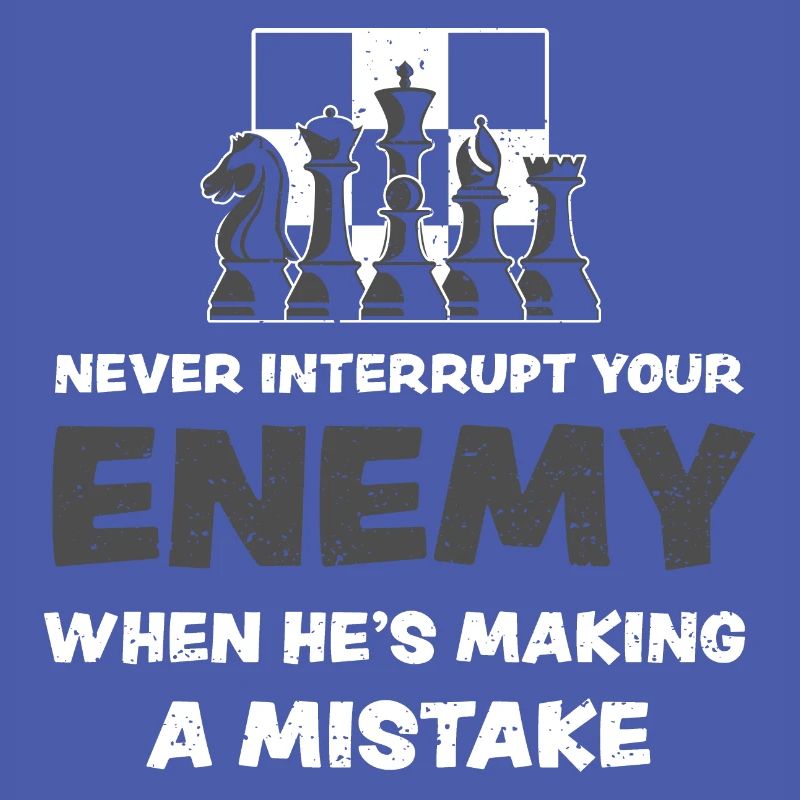 Never Interrupt Your Enemy When...