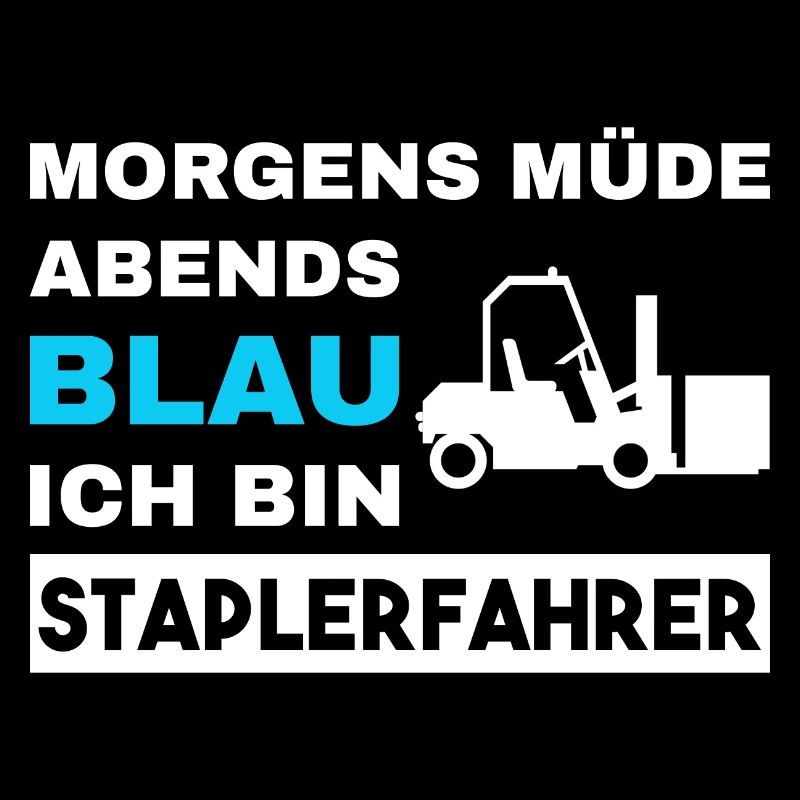 Morgens Müde Abends Blau Staplerfahrer