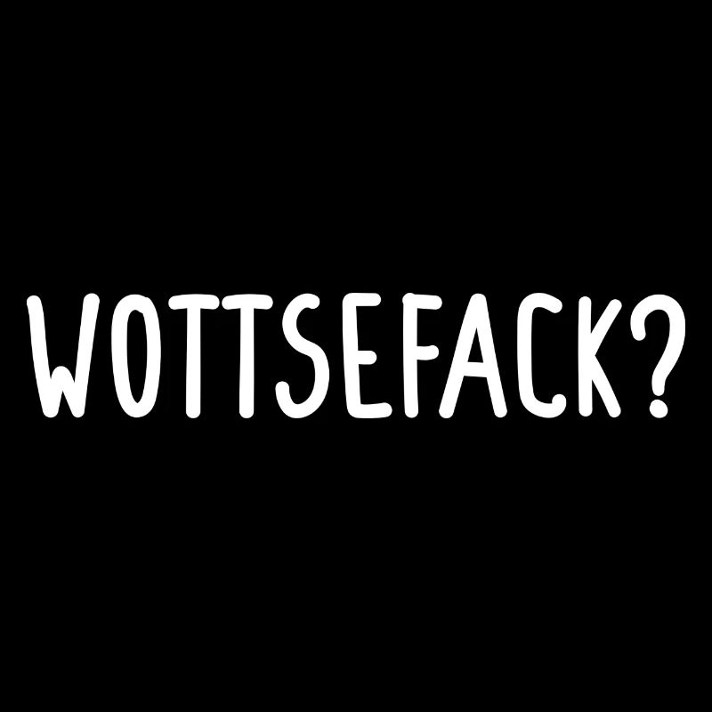 Wottsefack?