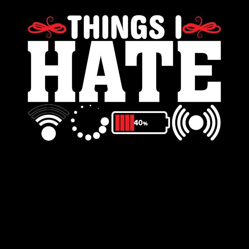 Dinge Die Ich Hasse - Lustiger Spruch Witz Nerd