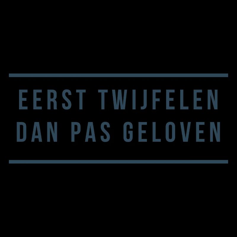 First doubt Then believe. Antwerp dialect