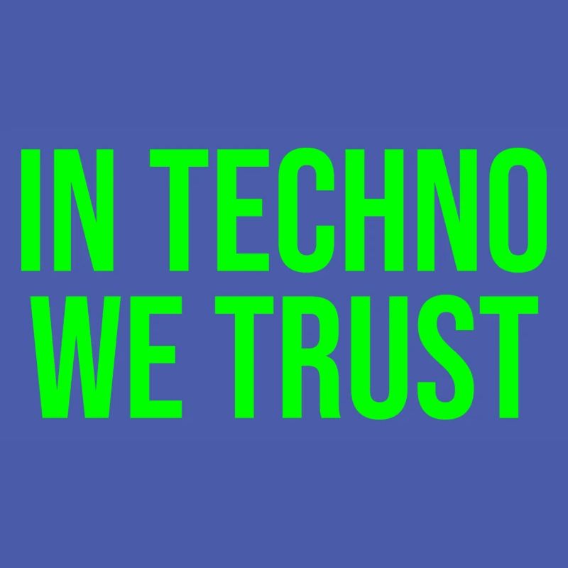 In techno we trust
