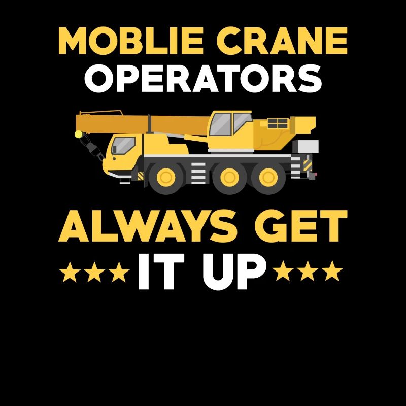 Funny mobile crane driver saying