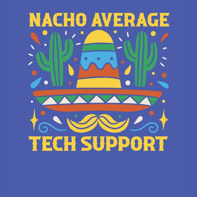 Nacho Average Technical Support