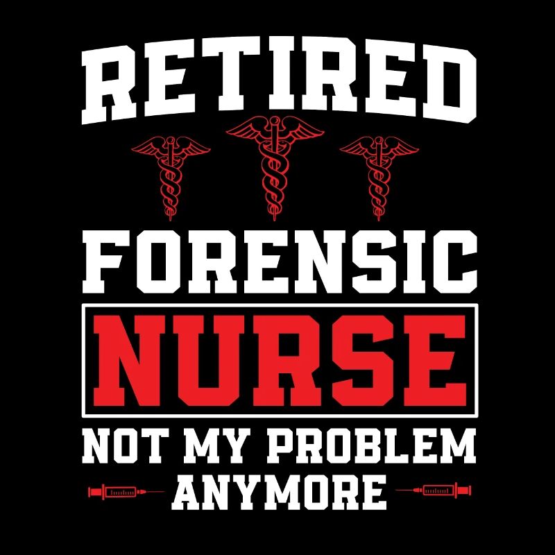 Forensic nurse retired humor