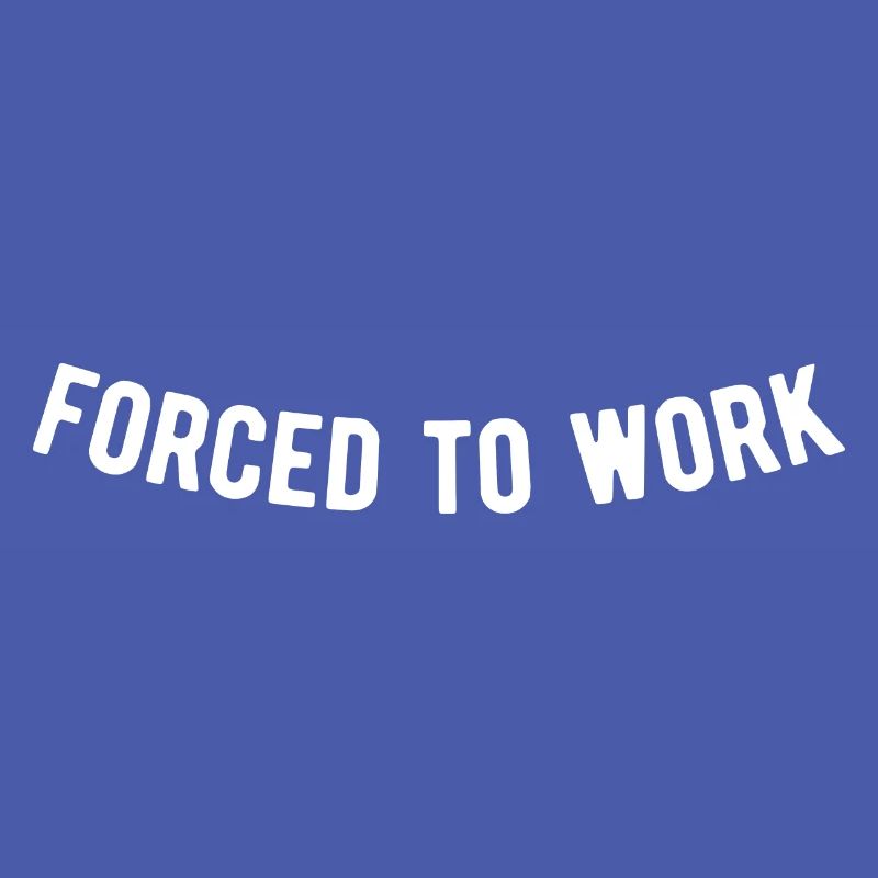 Forced to work
