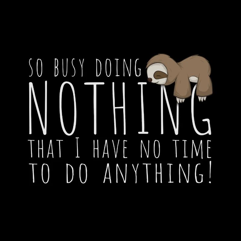 So Busy Doing Nothing Kawaii Sloth Doing Nothing