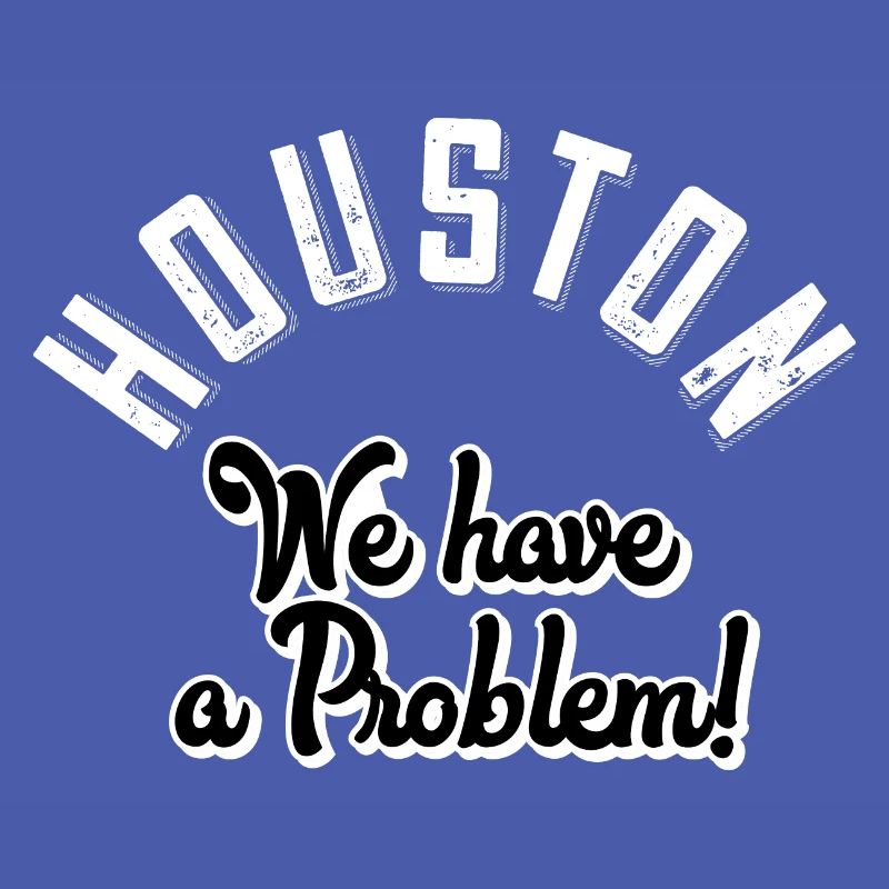 Houston we have a problem