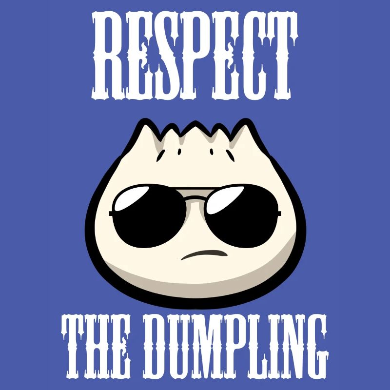 Respect The Dumpling Dumpling Dumpling Lovers