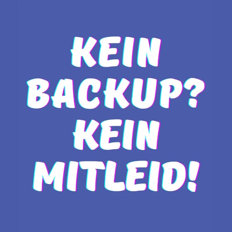 Kein Backup, kein Mitleid - IT Funny Programmierer