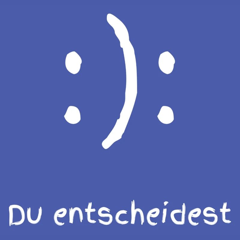 Happy oder Sad Du entscheidest